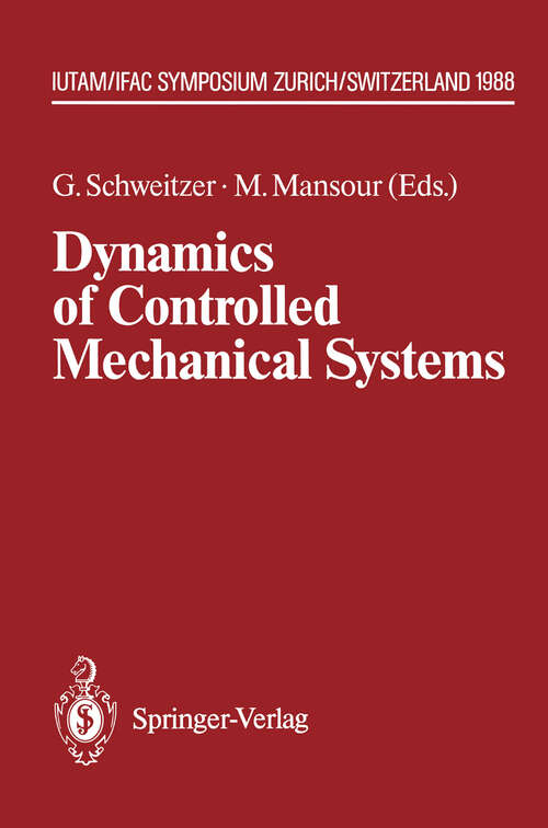 Book cover of Dynamics of Controlled Mechanical Systems: IUTAM/IFAC Symposium, Zurich, Switzerland, May 30–June 3, 1988 (1989) (IUTAM Symposia)