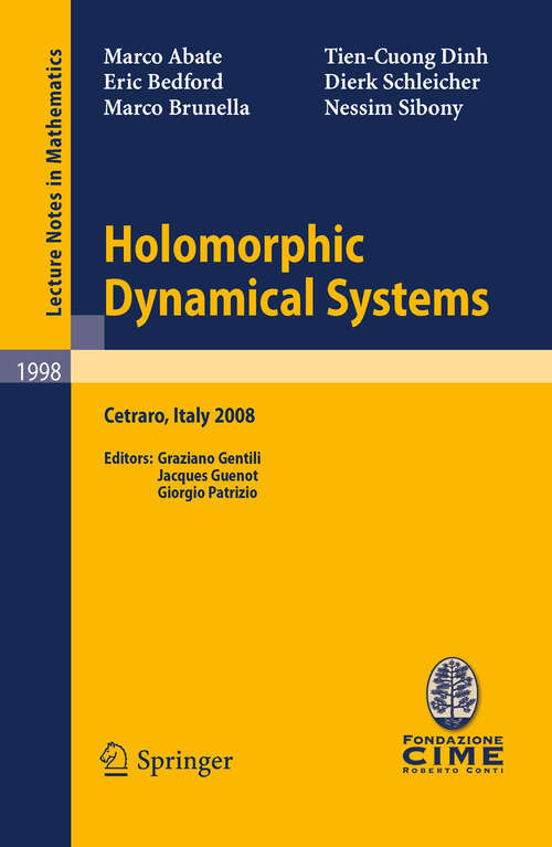 Book cover of Holomorphic Dynamical Systems: Lectures given at the C.I.M.E. Summer School held in Cetraro, Italy, July 7-12, 2008 (2010) (Lecture Notes in Mathematics #1998)