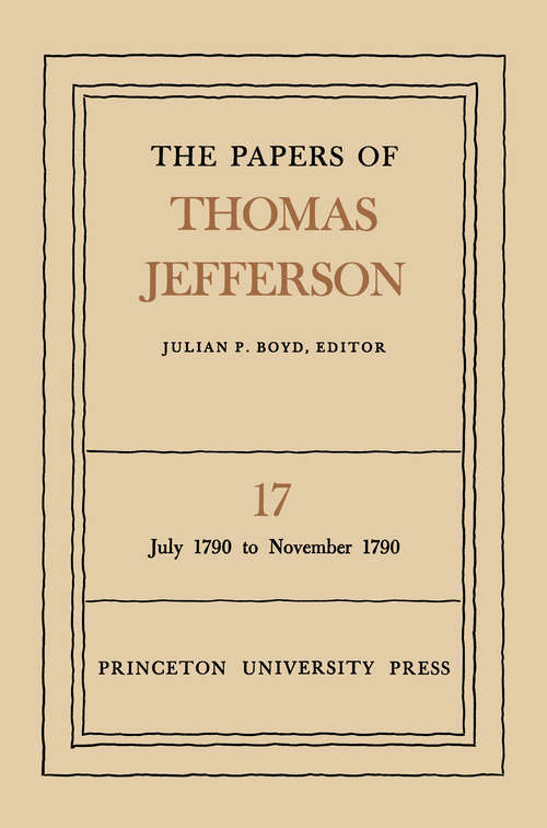Book cover of The Papers of Thomas Jefferson, Volume 17: July 1790 to November 1790