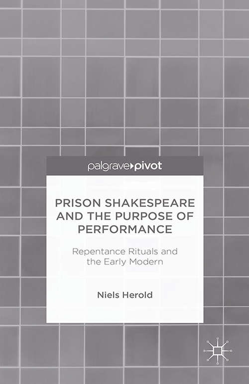 Book cover of Prison Shakespeare and the Purpose of Performance: Repentance Rituals And The Early Modern (2014)
