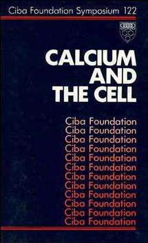 Book cover of Calcium and the Cell (Novartis Foundation Symposia #122)