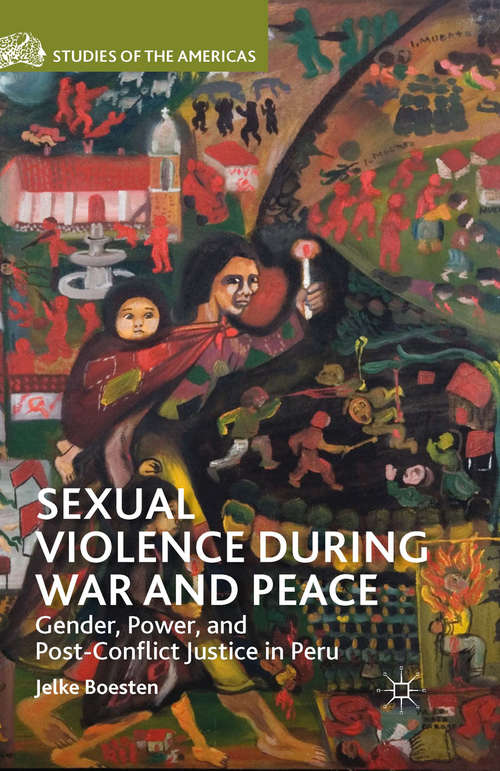 Book cover of Sexual Violence during War and Peace: Gender, Power, and Post-Conflict Justice in Peru (2014) (Studies of the Americas)