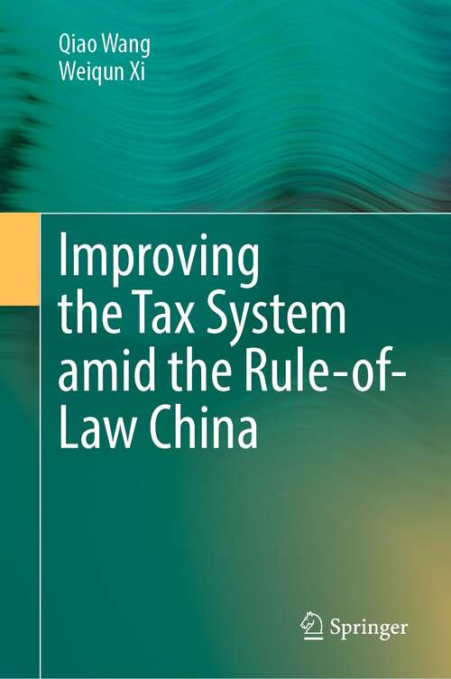 Book cover of Improving  the Tax System amid the Rule-of-Law China (1st ed. 2022)