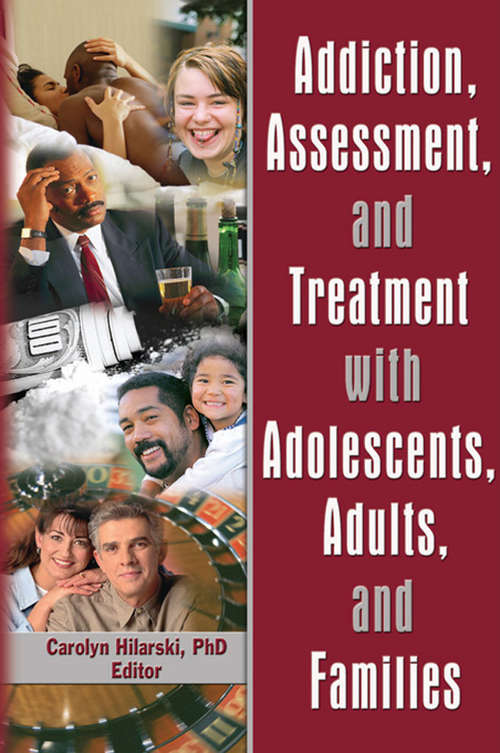 Book cover of Addiction, Assessment, and Treatment with Adolescents, Adults, and Families