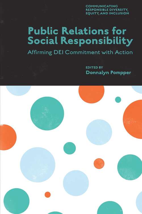 Book cover of Public Relations for Social Responsibility: Affirming DEI Commitment with Action (Communicating Responsible Diversity, Equity, and Inclusion)