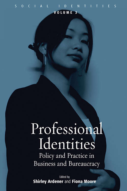 Book cover of Professional Identities: Policy and Practice in Business and Bureaucracy (Social Identities #3)