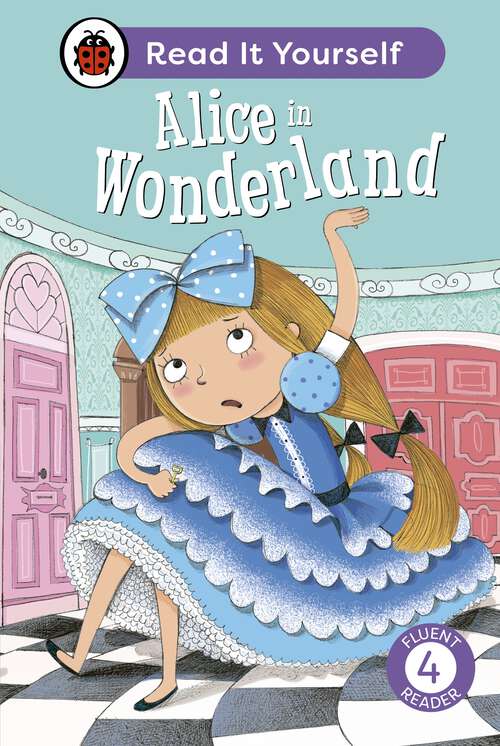 Book cover of Alice in Wonderland: Read It Yourself - Level 4 Fluent Reader (Read It Yourself)