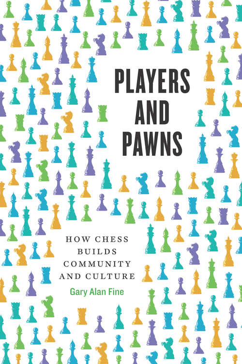 Book cover of Players and Pawns: How Chess Builds Community and Culture