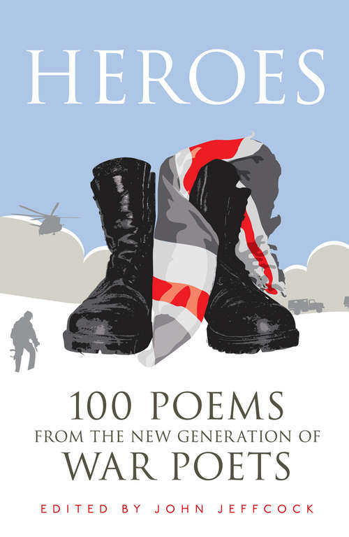 Book cover of Heroes: 100 Poems from the New Generation of War Poets
