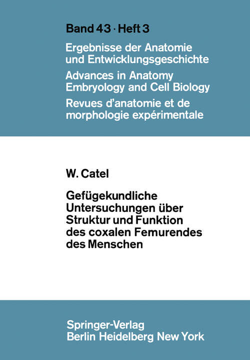 Book cover of Gefügekundliche Untersuchungen über Struktur und Funktion des coxalen Femurendes des Menschen (1970) (Advances in Anatomy, Embryology and Cell Biology: 43/3)