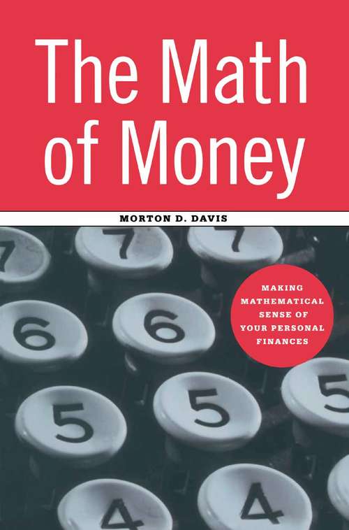 Book cover of The Math of Money: Making Mathematical Sense of Your Personal Finances (2001)