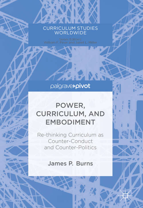 Book cover of Power, Curriculum, and Embodiment: Re-thinking Curriculum as Counter-Conduct and Counter-Politics