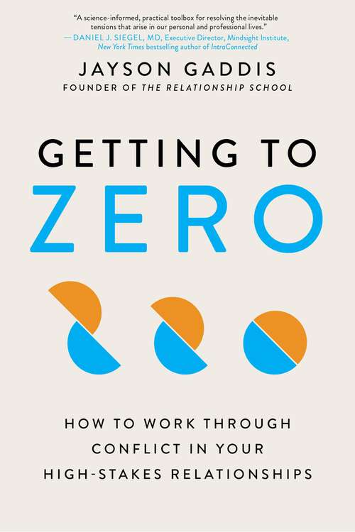 Book cover of Getting to Zero: How to Work Through Conflict in Your High-Stakes Relationships