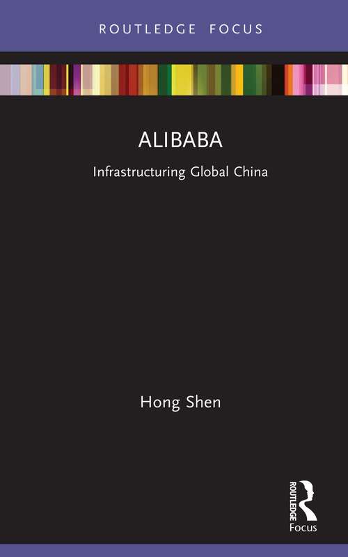 Book cover of Alibaba: Infrastructuring Global China (Global Media Giants)