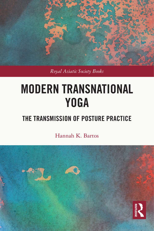Book cover of Modern Transnational Yoga: The Transmission of Posture Practice (Royal Asiatic Society Books)
