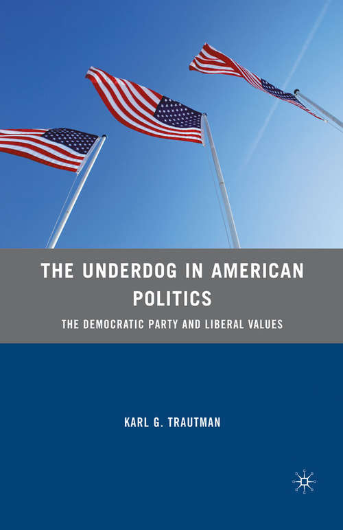 Book cover of The Underdog in American Politics: The Democratic Party and Liberal Values (2010)