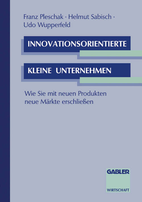 Book cover of Innovationsorientierte kleine Unternehmen: Wie Sie mit neuen Produkten neue Märkte erschließen (1994)