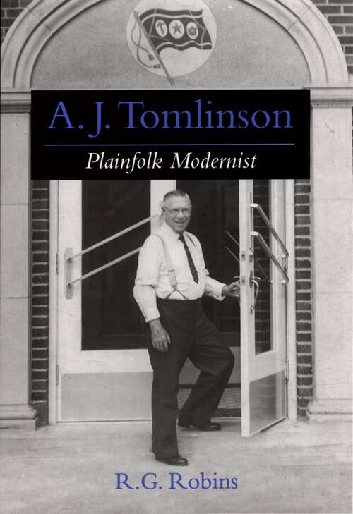 Book cover of A. J. Tomlinson: Plainfolk Modernist (Religion in America)