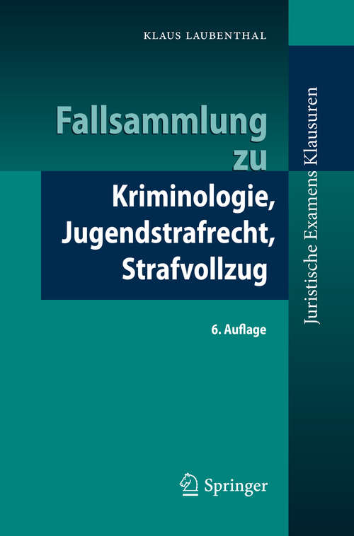 Book cover of Fallsammlung zu Kriminologie, Jugendstrafrecht, Strafvollzug (Juristische ExamensKlausuren)