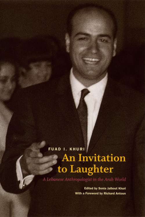 Book cover of An Invitation to Laughter: A Lebanese Anthropologist in the Arab World