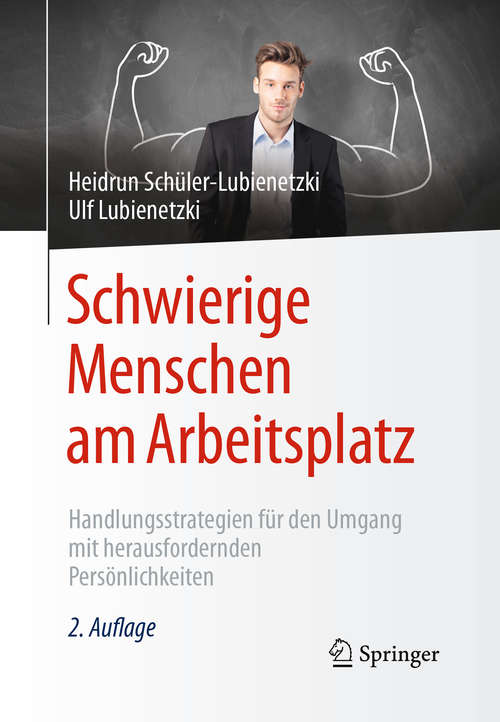 Book cover of Schwierige Menschen am Arbeitsplatz: Handlungsstrategien für den Umgang mit herausfordernden Persönlichkeiten (2. Aufl. 2017)