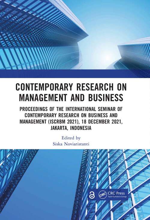 Book cover of Contemporary Research on Management and Business: Proceedings of the International Seminar of Contemporary Research on Business and Management (ISCRBM 2021), 18 December 2021, Jakarta, Indonesia