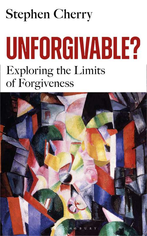 Book cover of Unforgivable?: Exploring the Limits of Forgiveness