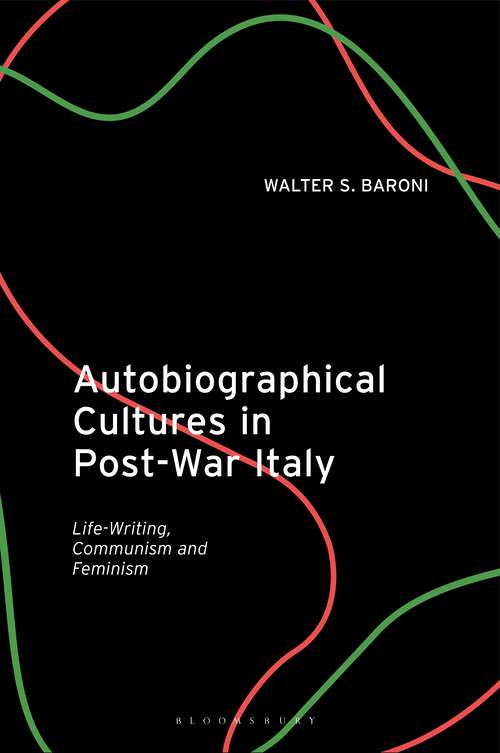 Book cover of Autobiographical Cultures in Post-War Italy: Life-Writing, Communism and Feminism