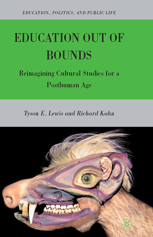 Book cover of Education Out of Bounds: Reimagining Cultural Studies for a Posthuman Age (2010) (Education, Politics and Public Life)