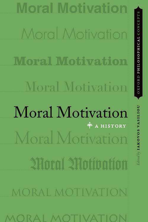 Book cover of Moral Motivation: A History (Oxford Philosophical Concepts)