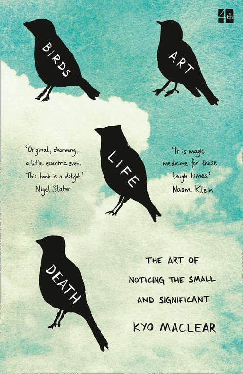 Book cover of Birds Art Life Death: The Art Of Noticing The Small And Significant (ePub edition)