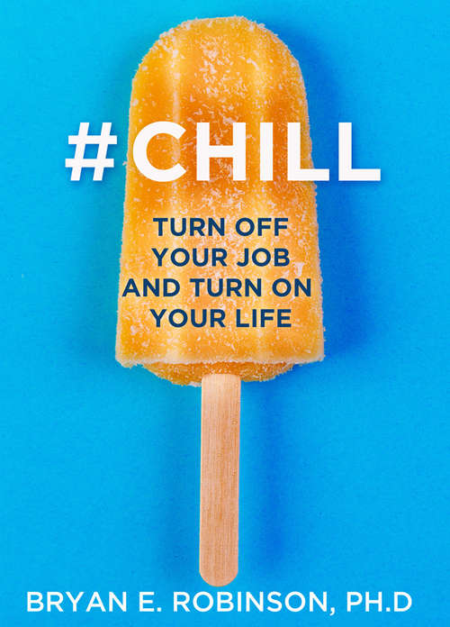 Book cover of #Chill: Turn Off Your Job And Turn On Your Life (ePub edition)