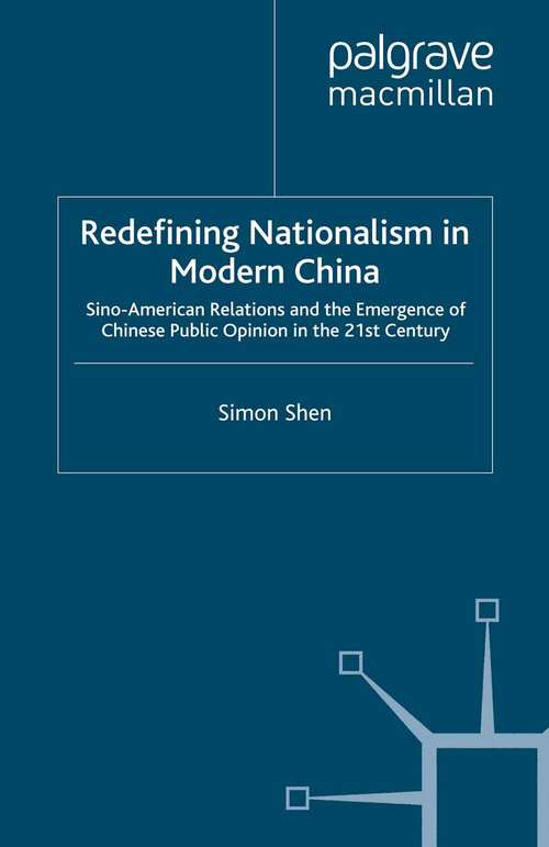 Book cover of Redefining Nationalism in Modern China: Sino-American Relations and the Emergence of Chinese Public Opinion in the 21st Century (2007)