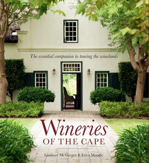Book cover of Wineries of the Cape: The Essential companion to touring the winelands