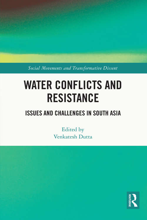 Book cover of Water Conflicts and Resistance: Issues and Challenges in South Asia (Social Movements and Transformative Dissent)
