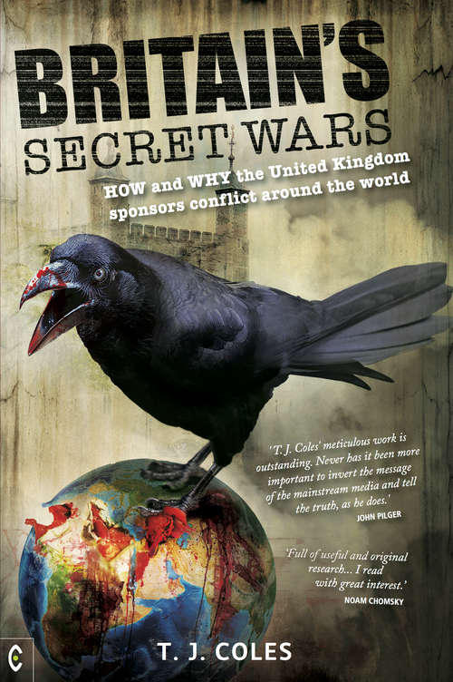 Book cover of Britain's Secret Wars: How and Why the United Kingdom Sponsors Conflict Around the World