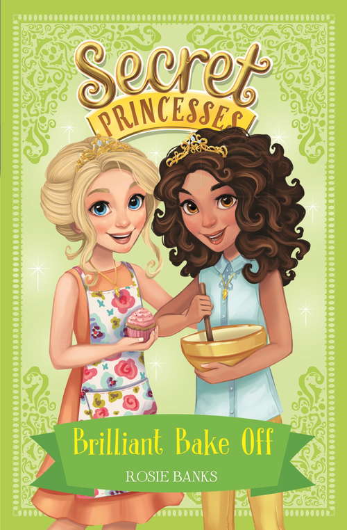 Book cover of Brilliant Bake Off: Book 10 (Secret Princesses #10)