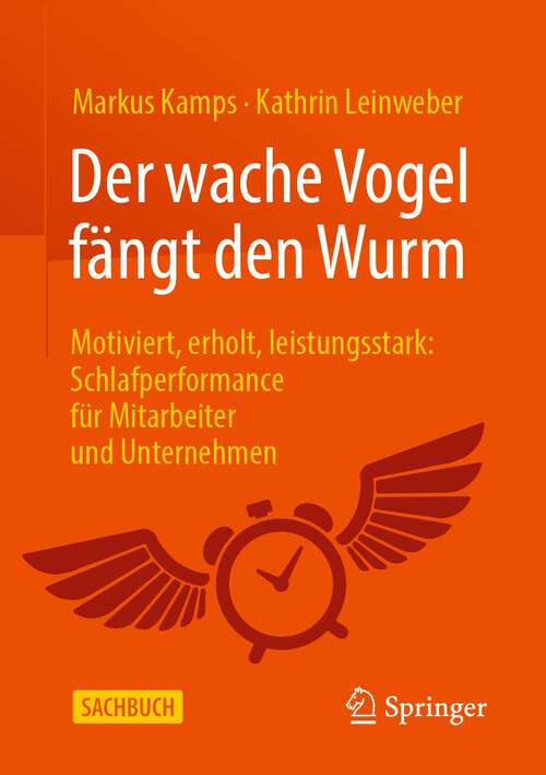 Book cover of Der wache Vogel fängt den Wurm: Motiviert, erholt, leistungsstark: Schlafperformance für Mitarbeiter und Unternehmen (1. Aufl. 2023)