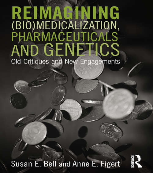 Book cover of Reimagining (Bio)Medicalization, Pharmaceuticals and Genetics: Old Critiques and New Engagements