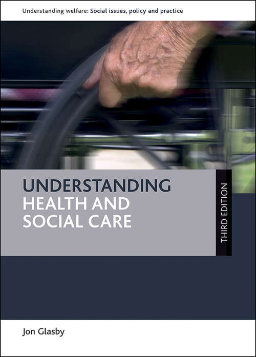 Book cover of Understanding health and social care: Second Edition (Understanding Welfare: Social Issues, Policy and Practice series)