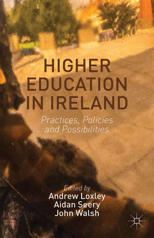 Book cover of Higher Education in Ireland: Practices, Policies and Possibilities (2014)