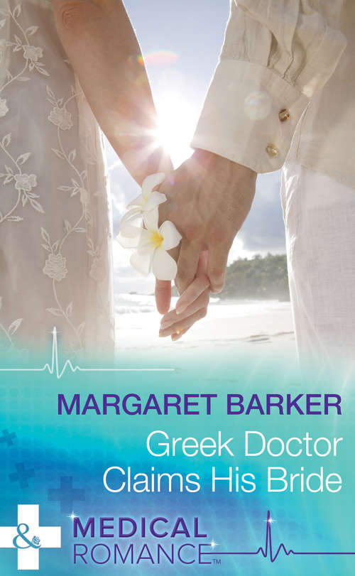Book cover of Greek Doctor Claims His Bride: A Bride For The Island Prince / Georgie's Big Greek Wedding? / Greek Doctor Claims His Bride (ePub First edition) (Mills And Boon Medical Ser.)
