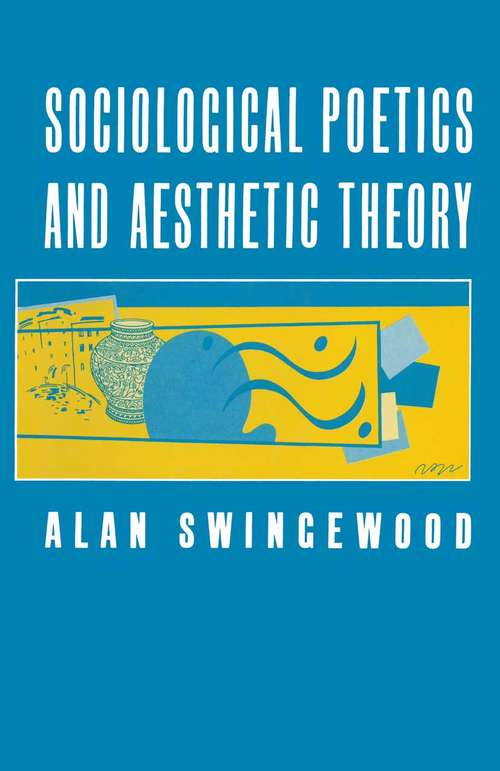 Book cover of Sociological Poetics And Aesthetic Theory (1st ed. 1987)