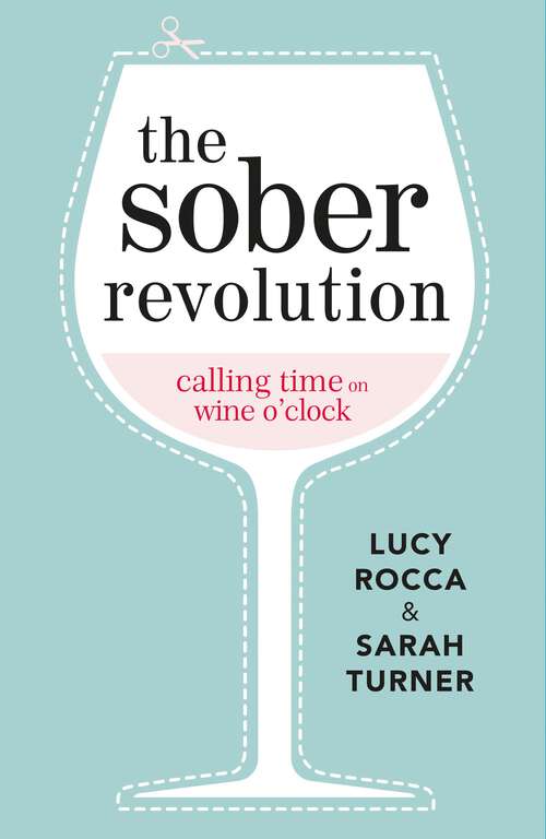 Book cover of The Sober Revolution: Calling Time on Wine O'Clock (Addiction Recovery Series #1)