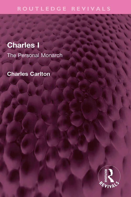 Book cover of Charles I: The Personal Monarch (Routledge Revivals)