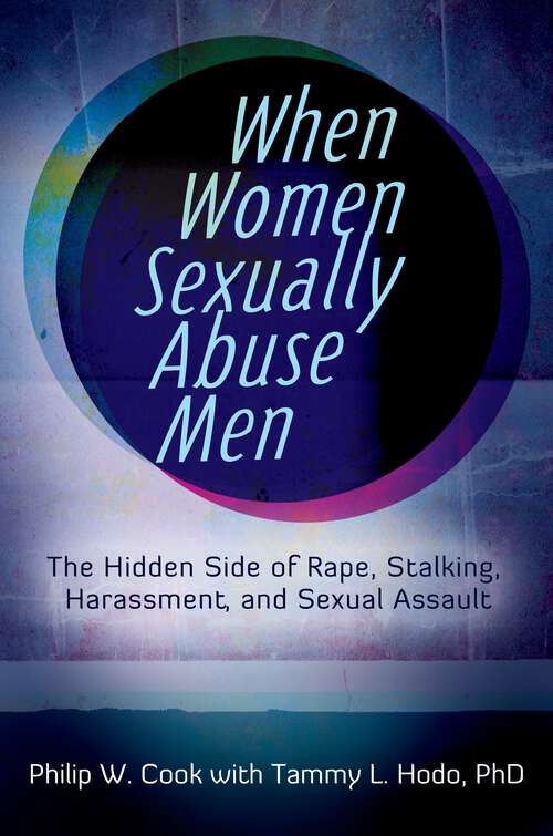 Book cover of When Women Sexually Abuse Men: The Hidden Side of Rape, Stalking, Harassment, and Sexual Assault