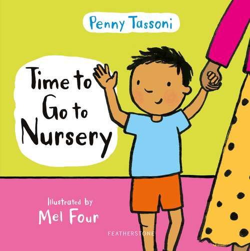 Book cover of Time to Go to Nursery: Help your child settle into nursery and dispel any worries (Time to....)