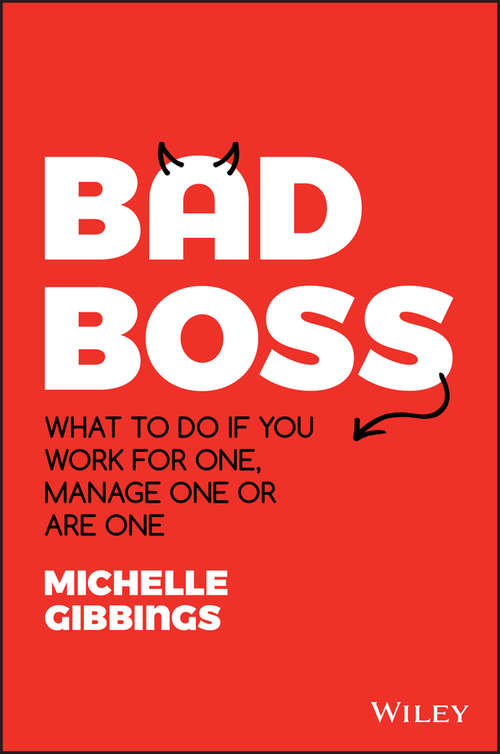 Book cover of Bad Boss: What to Do if You Work for One, Manage One or Are One