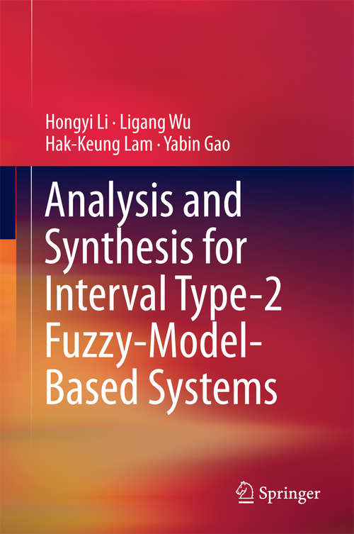 Book cover of Analysis and Synthesis for Interval Type-2 Fuzzy-Model-Based Systems (1st ed. 2016)