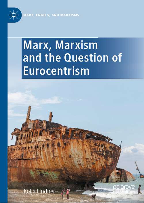 Book cover of Marx, Marxism and the Question of Eurocentrism (1st ed. 2022) (Marx, Engels, and Marxisms)